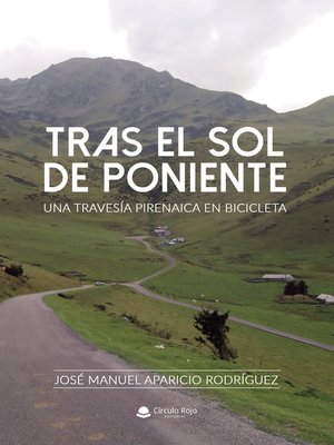 cover image of Tras el sol de poniente. Una travesía pirenaica en bicicleta